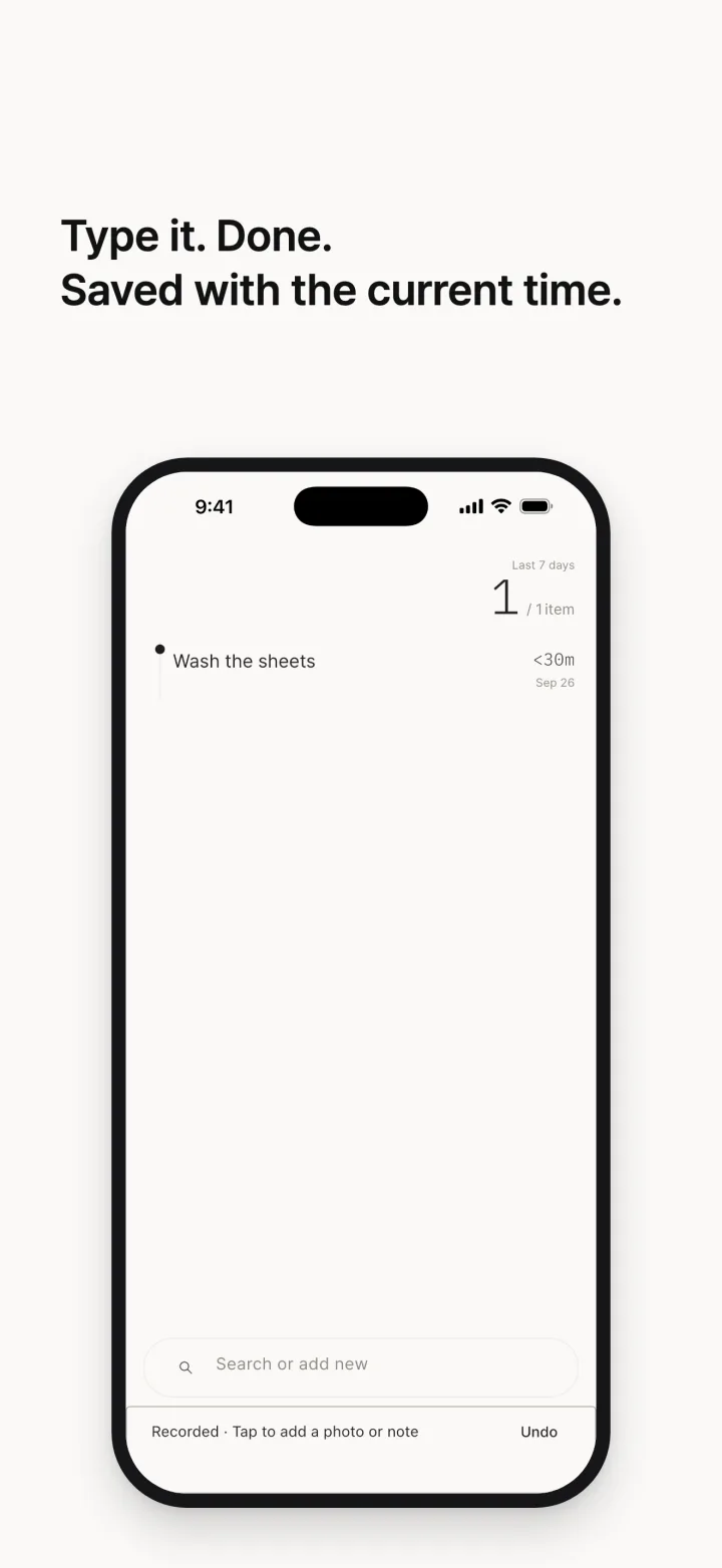 Type it. Done. Saved with the current time.